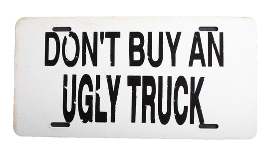 Don't Buy an Ugly Truck Novelty License Plate