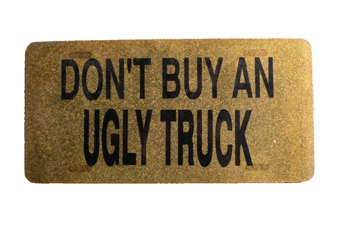 Don't Buy an Ugly Truck Novelty License Plate